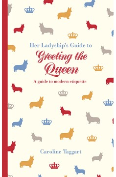 Her Ladyship'S Guide To Greeting The Queen (Hardcover Book)