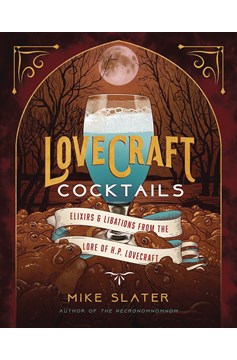 Lovecraft Cocktails Elixirs Libations Lore of HP Lovecraft