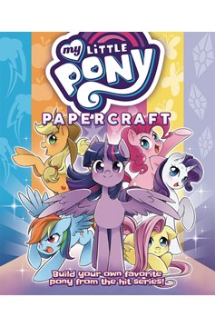 My Little Pony Friendship Is Magic Papercraft Soft Cover