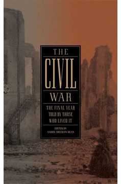 The Civil War: The Final Year Told By Those Who Lived It (Loa #250) (Hardcover Book)