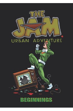 The Jam Urban Adventure Graphic Novel Volume 1 Beginnings
