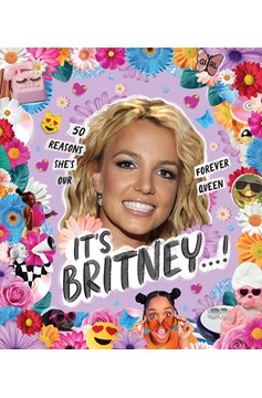 It’s Britney…! 50 Reasons She's Our Forever Queen Hardcover