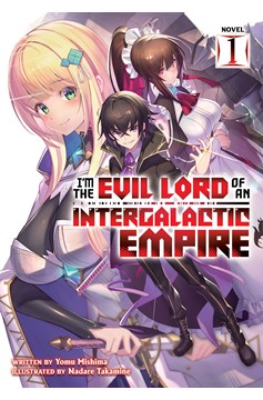 I'm the Evil Lord of an Intergalactic Empire Light Novel Volume 1