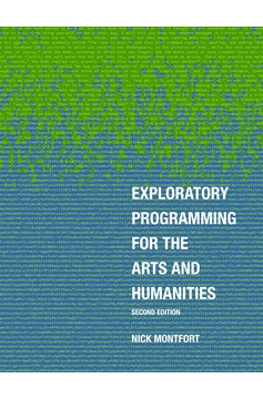 Exploratory Programming for The Arts And Humanities, Second Edition (Hardcover Book)
