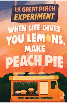 The Great Peach Experiment 1: When Life Gives You Lemons, Make Peach Pie (Hardcover Book)