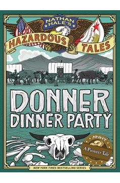 Nathan Hales Volume 3 Donner Dinner Party Bigger Badder Edition