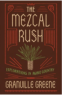 The Mezcal Rush (Hardcover Book)