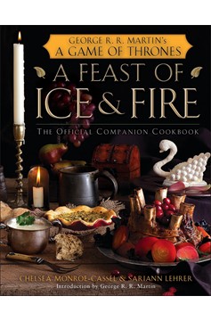 A Feast of Ice And Fire: The Official Game of Thrones Companion Cookbook