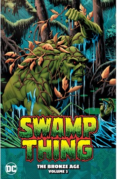 Swamp Thing The Bronze Age Graphic Novel Volume 3