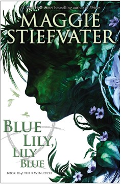 Blue Lily, Lily Blue Volume 3 Raven Cycle Book