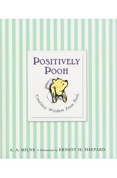 Positively Pooh: Timeless Wisdom From Pooh (Hardcover Book)