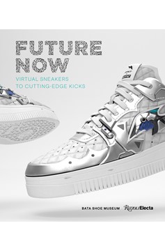 Future Now: Virtual Sneakers To Cutting-Edge Kicks (Hardcover Book)