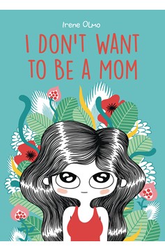 I Dont Want To Be A Mom Graphic Novel (Mature)