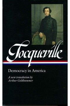 Alexis De Tocqueville: Democracy In America (Loa #147) (Hardcover Book)