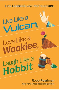 Live Like A Vulcan, Love Like A Wookiee, Laugh Like A Hobbit