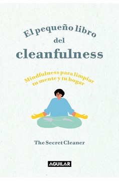 El Pequeño Libro Del Cleanfulness: ¡Mindfulness Para Limpiar Tu Mente Y Tu Hogar ! / The Little Book Of Cleanfulness: Mindfulness In Marigolds! (Hardcover Book)