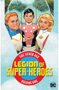 Legion of Super Heroes The Silver Age Graphic Novel Volume 1