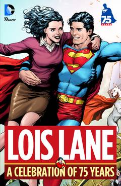 Lois Lane A Celebration of 75 Years Hardcover