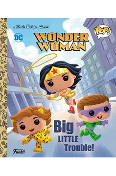 Wonder Woman Big Little Trouble! Funko Pop Little Golden Book