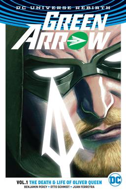 Green Arrow Graphic Novel Volume 1 Death & Life of Oliver Queen (Rebirth)