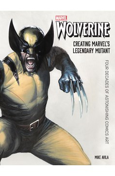 Wolverine Creating Marvels Legendary Mutant Hardcover