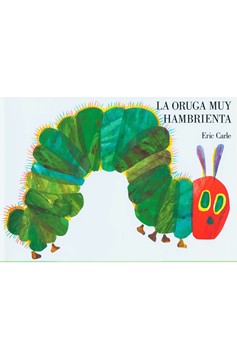 La Oruga Muy Hambrienta, The Very Hungry Caterpillar (Hardcover Book)