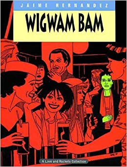 Wigwam Bam: A Love And Rockets Collection