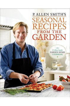 P. Allen Smith'S Seasonal Recipes From The Garden (Hardcover Book)