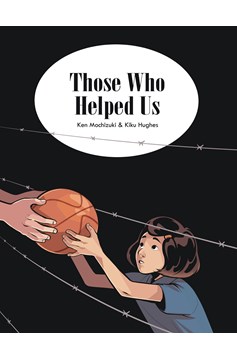 Those Who Helped Us: Assisting Japanese Americans During the War Graphic Novel