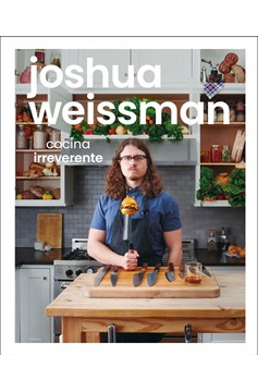 Joshua Weissman: Cocina Irreverente (An Unapologetic Cookbook) (Hardcover Book)