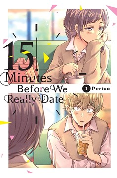 Fifteen Minutes Before We Really Date Manga Volume 1