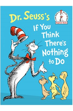 Dr. Seuss's If You Think There's Nothing To Do