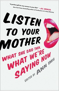 Listen To Your Mother (Hardcover Book)