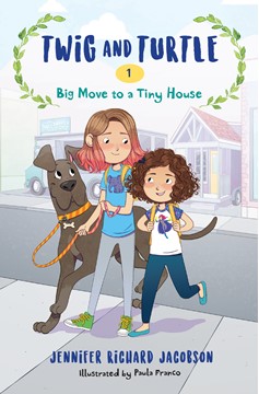 Twig And Turtle 1: Big Move To A Tiny House (Hardcover Book)