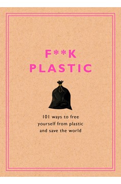 F**K Plastic (Hardcover Book)