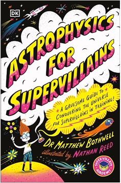 Astrophysics for Supervillains Volume 1