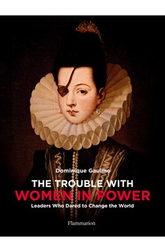 The Trouble With Women In Power (Hardcover Book)