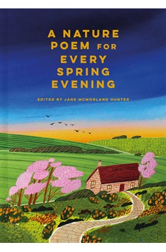 A Nature Poem for Every Spring Evening (Hardcover Book)