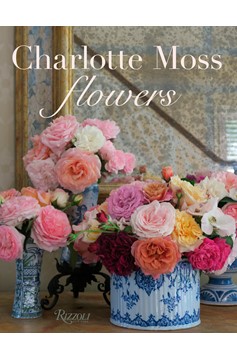 Charlotte Moss Flowers (Hardcover Book)