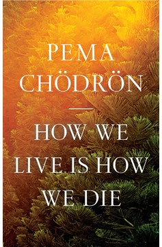 How We Live Is How We Die (Hardcover Book)