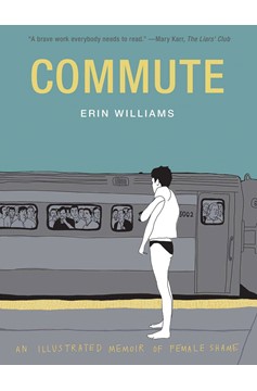Commute Illustrated Memoir of Female Shame Hardcover (Mature)