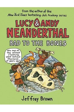 Lucy & Andy Neanderthal Hardcover Graphic Novel Volume 3 Bad To Bones