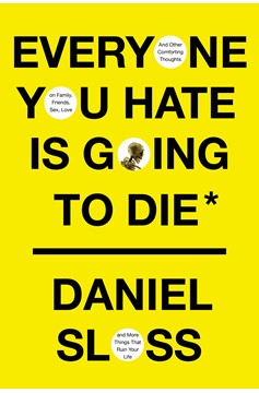 Everyone You Hate Is Going To Die (Hardcover Book)