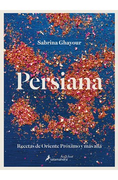 Persiana: Recetas De Oriente Próximo Y Más Allá / Persiana: Recipes From The Mid Dle East & Beyond (Hardcover Book)