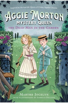 Aggie Morton: Mystery Qeen - the Dead Man In the Garden Hardcover Written By Marthe Jocelyn, Illust