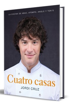 Cuatro Casas. La Cocina De Jordi En Abac, Atempo, Angle Y Ten'S / Four Homes. Jo Rdi'S Cooking In Abac, Atempo, Angle, And Tens (Hardcover Book)