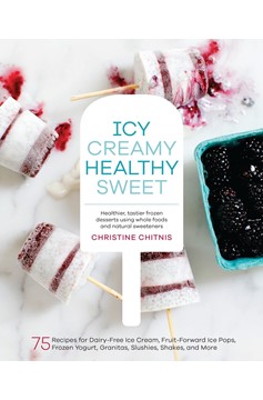 Icy, Creamy, Healthy, Sweet (Hardcover Book)