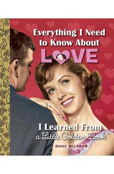 Everything I Need To Know About Love I Learned From A Little Golden Book (Hardcover Book)