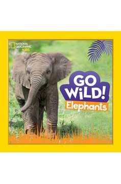Go Wild! Elephants (Hardcover Book)
