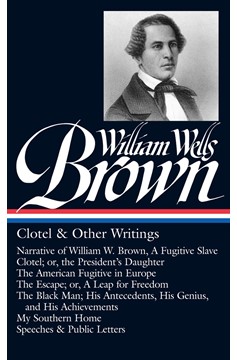 William Wells Brown: Clotel & Other Writings (Loa #247) (Hardcover Book)